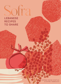 Sofra : Lebanese Recipes to Share - Karima Hazim Chatila