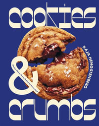 Cookies & Crumbs : Chunky, Chewy, Gooey Cookies for Every Mood - Kaja Hengstenberg