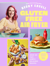 Gluten Free Air Fryer : Over 100 Fast, Simple, Delicious Recipes - Becky Excell