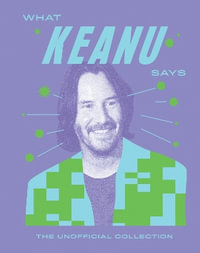 What Keanu Says : The Unofficial Collection - Quadrille