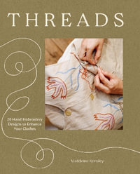 Threads : 20 Hand Embroidery Designs to Enhance Your Clothes - Madeleine Kemsley