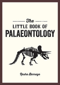 The Little Book of Palaeontology : The Pocket Guide to Our Fossilized Past - Rasha Barrage