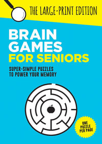 Brain Games for Seniors : Fun, Achievable and Soothing Logic Puzzles for Seniors with Dementia, Alzheimer s and other Memory Loss Conditions to Stimulate the Brain and Boost Cognitive Abilities - Summersdale Publishers