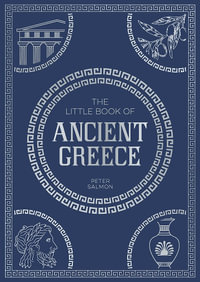 The Little Book of Ancient Greece : A Pocket Guide to an Epic Civilization, Including Key Events, People, Trivia and More - Summersdale Publishers