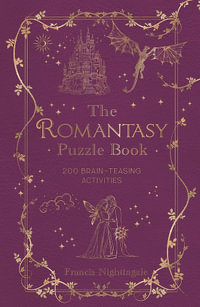 The Romantasy Puzzle Book : 200 Brain-Teasing Activities Inspired by Magical Realms, Faraway Kingdoms and Enchanting Romances - Francis Nightingale
