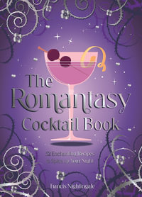 The Romantasy Cocktail Book : 52 Enchanting Recipes to Spice up Your Night - Summersdale Publishers