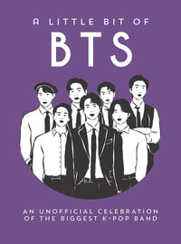 A Little Bit of BTS : An Unofficial Celebration of the Biggest K-Pop Band - Summersdale Publishers