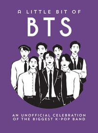 A Little Bit of BTS : An Unofficial Celebration of the Biggest K-Pop Band - Summersdale Publishers
