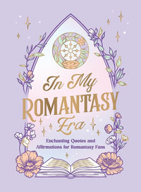 In My Romantasy Era : Enchanting Quotes and Bookish Affirmations for Romantasy Fans - Summersdale Publishers