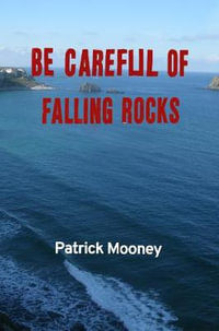 Be Careful of Falling Rocks - Patrick Mooney