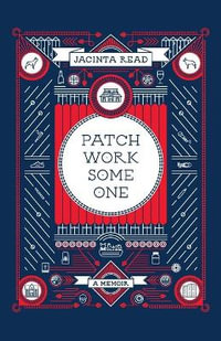 Patchwork Someone : A Memoir - Jacinta Read