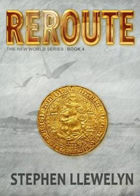 REROUTE : The New World Series Book Four - Stephen Llewelyn