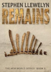 REMAINS : The New World Series Book Five - Stephen Llewelyn