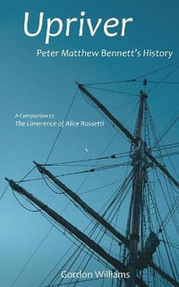Upriver : Peter Matthew Bennett's History - Gordon Williams