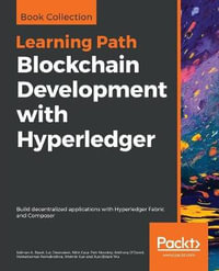 Blockchain Development with Hyperledger : Build decentralized applications with Hyperledger Fabric and Composer - Salman A. Baset