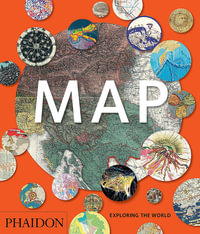 Map : Exploring The World - Phaidon Editors