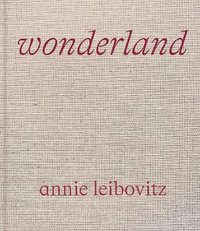Annie Leibovitz: Wonderland - Annie Leibovitz