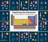Exploring the Elements : A Complete Guide to the Periodic Table - Isabel Thomas
