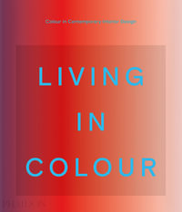 Living in Colour : Colour in Contemporary Interior Design - Phaidon Editors