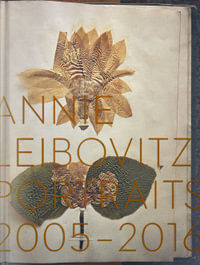 Annie Leibovitz : Portraits 2005-2016 - Annie Leibovitz