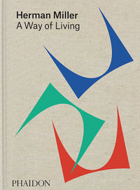 Herman Miller : A Way of Living - Amy Auscherman
