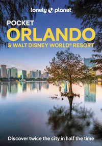 Pocket Orlando & Walt Disney World ® Resort : Lonely Planet Travel Guide : 4th Edition - Lonely Planet