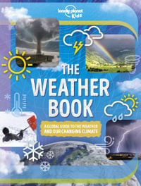 Lonely Planet Kids The Weather Book : The Fact Book - Lonely Planet Kids