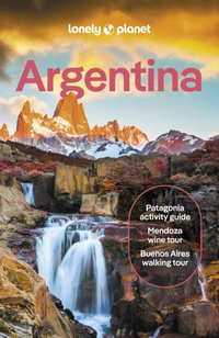 Argentina : Lonely Planet Travel Guide : 13th Edition - Lonely Planet