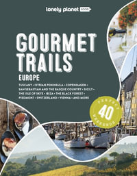 Lonely Planet Gourmet Trails of Europe : Lonely Planet Food - Lonely Planet Food