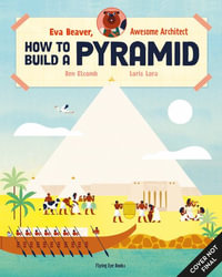 Eva Beaver, Awesome Architect : How to Build a Pyramid - Ben Elcomb