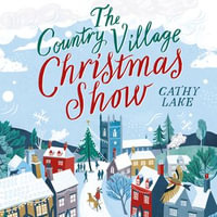The Country Village Christmas Show : The perfect, feel-good festive read (The Country Village Series book 1) - Julie Teal