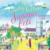 The Country Village Summer Fete : A perfect, heartwarming holiday read (The Country Village Series book 2) - Cathy Lake