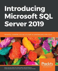 Introducing Microsoft SQL Server 2019 : Reliability, scalability, and security both on premises and in the cloud - Kellyn Gorman