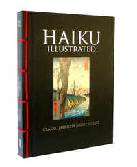 Haiku Illustrated : Classic Japanese Short Poems - Hart Larrabee