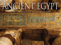 Ancient Egypt : The Cradle of Civilisation - Peter Mavrikis