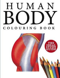 Human Body Colouring Book : Human Anatomy in 215 Illustrations - Peter Abrahams