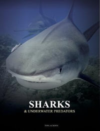 Sharks and Underwater Predators : Animals - Tom Jackson