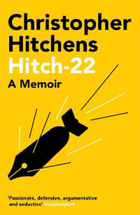 Hitch 22 : A Memoir - Christopher Hitchens