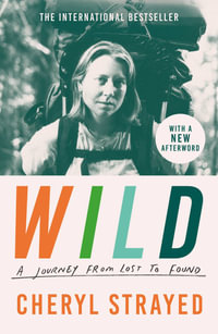 Wild : A Journey from Lost to Found - Cheryl Strayed