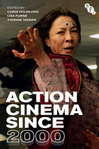 Action Cinema Since 2000 - Chris Holmlund