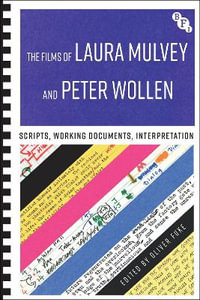 The Films of Laura Mulvey and Peter Wollen : Scripts, Working Documents, Interpretation - Oliver Fuke