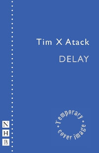 Delay : NHB Modern Plays - Timothy X Atack