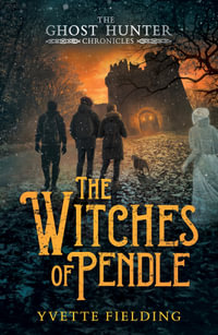 The Witches of Pendle : The Ghost Hunter Chronicles - Yvette Fielding