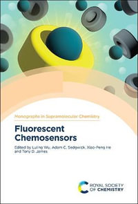 Fluorescent Chemosensors : Monographs in Supramolecular Chemistry - Adam C  Sedgwick