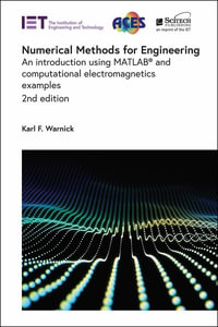 Numerical Methods for Engineering : An introduction using MATLAB® and computational electromagnetics examples - Karl F.  Warnick