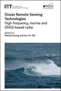Ocean Remote Sensing Technologies : High frequency, marine and GNSS-based radar - Eric W.  Gill