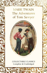 The Adventures of Tom Sawyer : Flame Tree Collectable Classics - MARK TWAIN