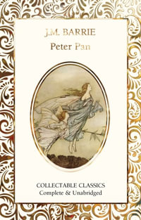 Peter Pan : Flame Tree Collectable Classics - J. M. Barrie