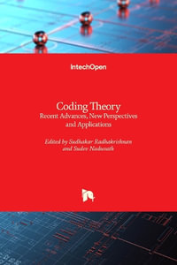 Coding Theory : Recent Advances, New Perspectives and Applications - Sudhakar Radhakrishnan