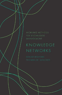 Knowledge Networks : Working Methods for Knowledge Management - Denise  Bedford